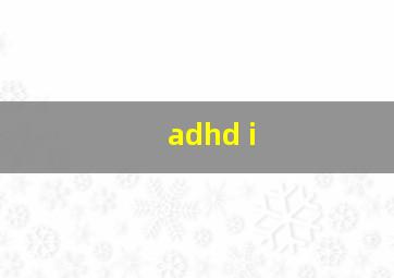 adhd i